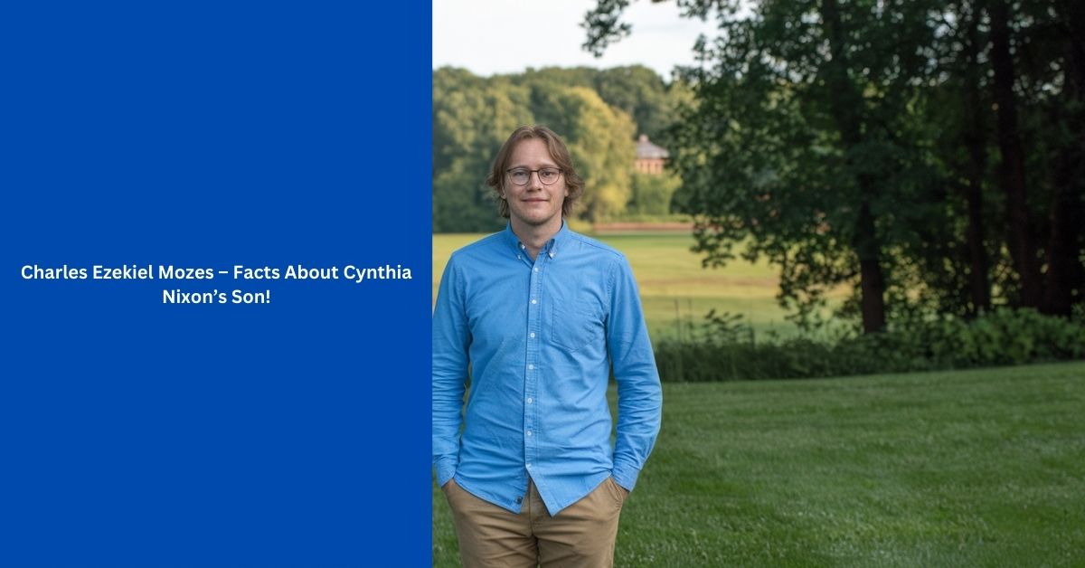 Charles Ezekiel Mozes – Facts About Cynthia Nixon’s Son!